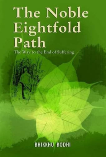 Bikkhu Bodhi - The Noble Eightfold Path. Way to the End of Suffering