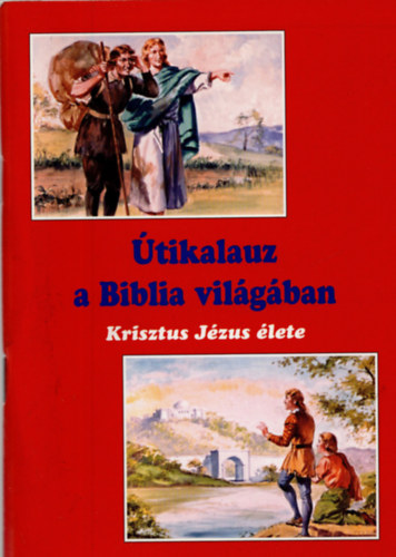 Papp Vilmos - tikalauz a Biblia vilgban - Krisztus Jzus lete