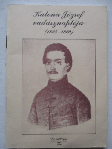 Dr. Krizsn Lszl  (szveget gond.; bevezet) - Katona Jzsef vadsznaplja   (1824-1829)