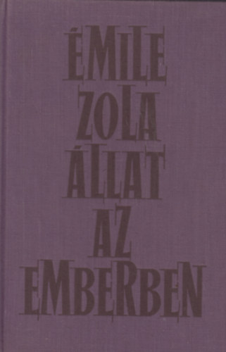 �mile Zola - �llat az emberben