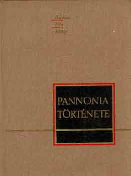 Barkóczi-Bóna-Mócsy - Pannonia története