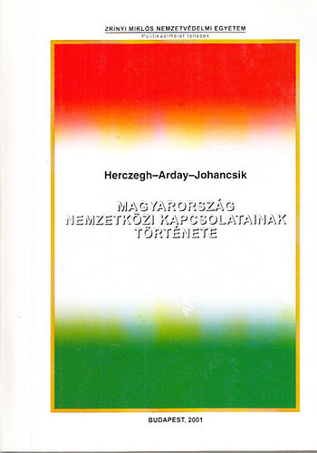 Hercegh-Arday-Johancsik - Magyarorsz�g nemzetk�zi kapcsolatainak t�rt�nete