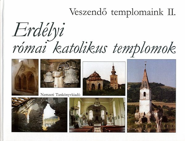 Istv�nfi Gyula Ve�re�s Andr�s - Veszend� templomaink II. - Erd�lyi r�mai katolikus templomok