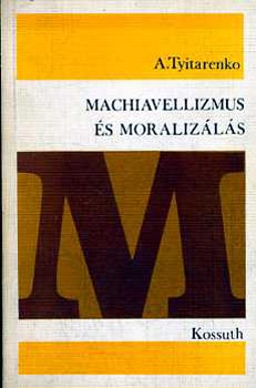 A. Tyitarenko - Machiavellizmus �s moraliz�l�s