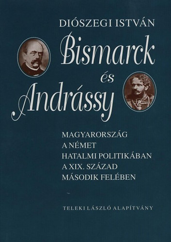 Di�szegi Istv�n - Bismarck �s Andr�ssy