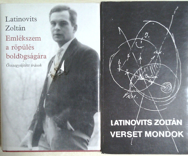 Latinovits Zolt�n - Eml�kszem a r�p�l�s boldogs�g�ra (�sszegy�jt�tt �r�sok) + Verset mondok (Tanulm�nyok, nyilatkozatok, m�sorok)