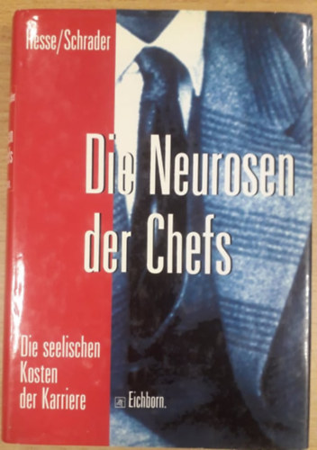 Hans Christian Schrader Jürgen Hesse - Die Neurosen der Chefs - Die seelischen Kosten der Karriere