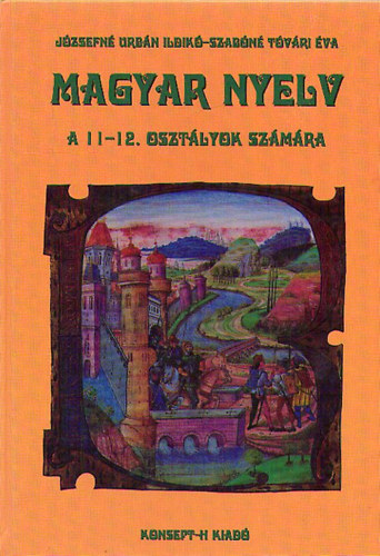 Józsefné Urbán Ildikó-Szabóné Tóvári Éva - Magyar nyelv a 11-12 osztályok számára ( KT-0518)