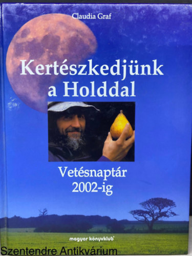 Ford.: Almssy gnes, Graf.: Irmtrud Stier Claudia Graf - Kertszkedjnk a Holddal - VETSNAPTR 2002-IG (Sajt kppel) (A Hold hatsa mindennapjainkra; Vetsnaptr)