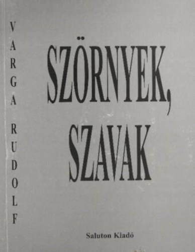 Varga Rudolf - Sz�rnyek, szavak