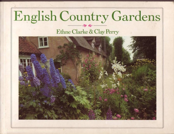 Clay Perry Ethne Clarke - English Country Gardens