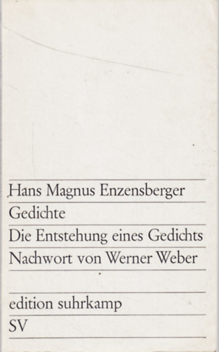 Hans Magnus Enzensberger - Gedichte - Die Entstehung eines Gedichts Nachwort von Werner Weber