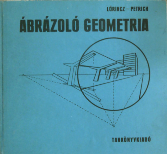 L�rincz P�l; Petrich G�za dr. - �br�zol� geometria