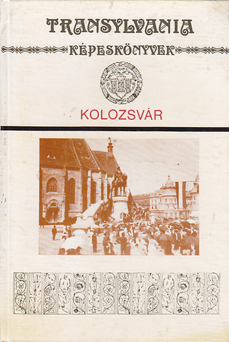 Bálint István János szerk. - Kolozsvár -Transylvania képeskönyvek