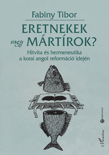 Dr. Fabiny Tibor - Eretnekek vagy mrtrok?