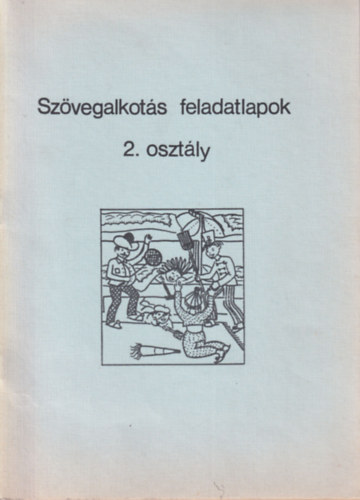 Farkas Julianna - Sz�vegalkot�s feladatlapok 2. oszt�ly