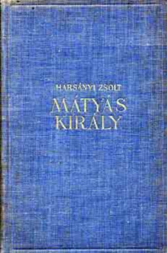 Harsányi Zsolt - Mátyás király.