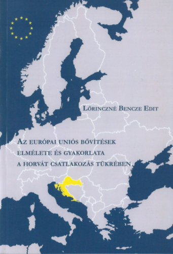 Lrinczn Bencze Edit - Az eurpai unis bvtsek elmlete s gyakorlata a horvt csatlakozs tkrben