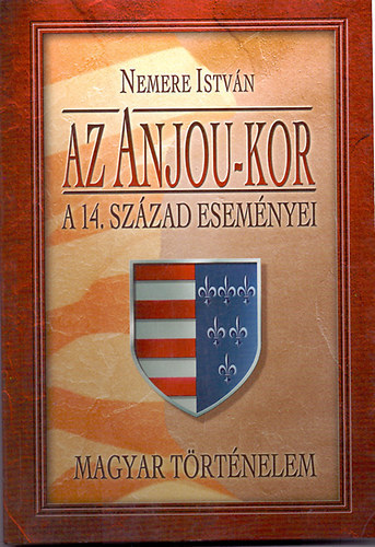 Nemere Istv�n - Az Anjou-kor - A 14. sz�zad esem�nyei