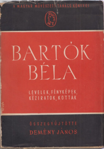 �sszegy�jt�tte �s sajt� al� rendezte; Dem�ny J�nos - Bart�k B�la - Levelek, f�nyk�pek, k�ziratok, kott�k