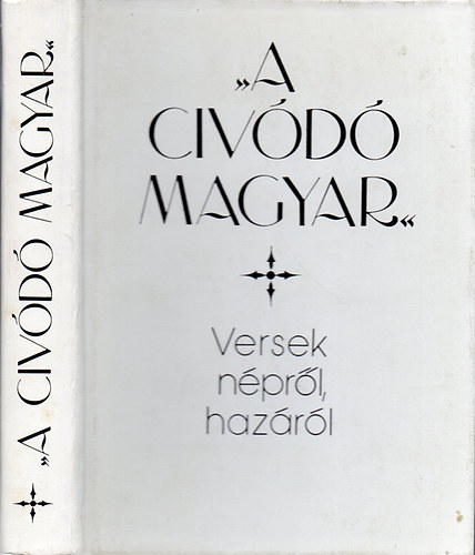 "A civ�d� magyar" (Versek n�pr�l, haz�r�l)