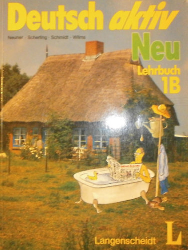 Theo Scherling, Reiner Schmidt, Heinz Wilms Gerd Neuner - Deutsch aktiv Neu - Lehrbuch 1B