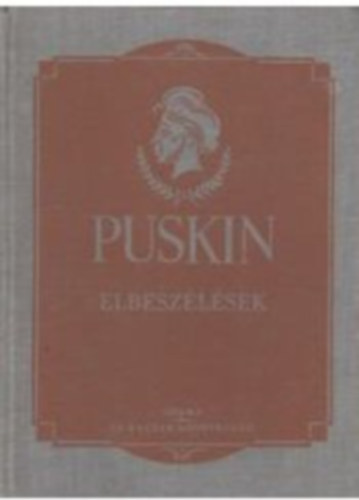 Alekszadr Szergejevics Puskin - Puskin válogatott művei - Elbeszélések és egyéb prózai munkák + Puskin válogatott művei - Költemények
