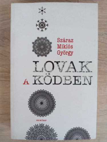 Györe Bori Száraz Miklós György (szerk.), Török Mária (lektor) - Lovak a ködben (2015-ös kiadás)