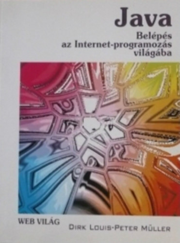 Dirk Louis; Peter Mller - Java (Belps az internet-programozs vilgba) CD-nlkl