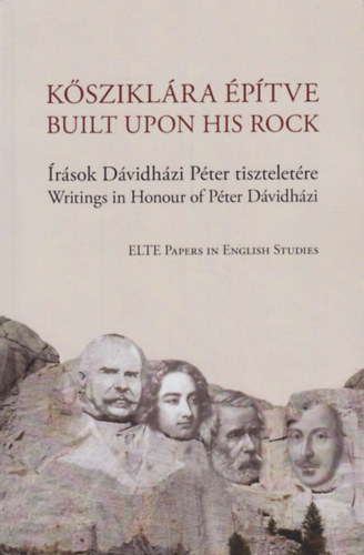 Panka Dniel - Pikli Natlia - Ruttkay Veronika  (szerk.) - Ksziklra ptve / Built upon his Rock (rsok Dvidhzi Pter tiszteletre / Writingsin Honour of Pter Dvidhzi)