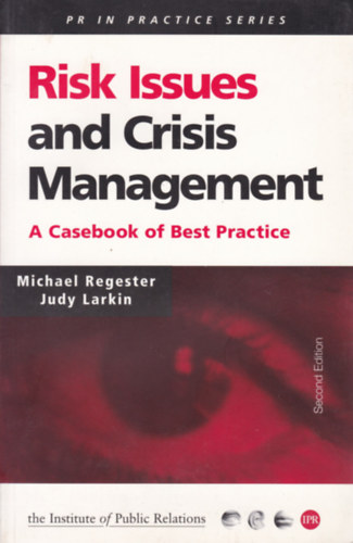 Michael Regester - Judy Larkin - Risk Issues and Crisis Management (Kockzati s krzismenedzsment - angol nyelv)