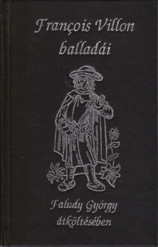 Francois Villon - Francois Villon balladi (Faludy Gyrgy tkltsben)