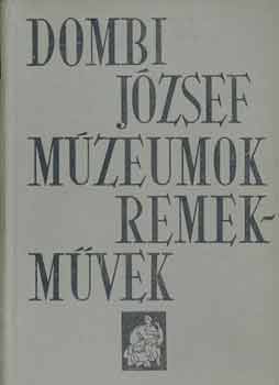 Dombi Jzsef - Mzeumok, remekmvek