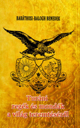 Bar�thosi-Balogh Benedek - Tur�ni reg�k �s mond�k a vil�g teremt�s�r�l