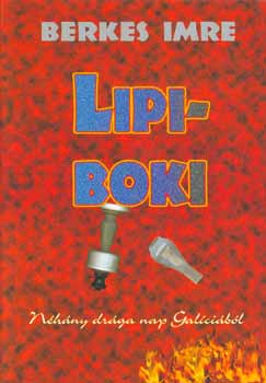 Berkes Imre - Lipiboki - Néhány drága nap Galíciából