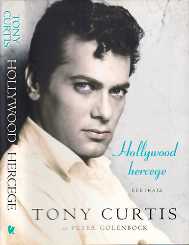 Tony Curtis; Peter Golenbock - Hollywood hercege (letrajz)
