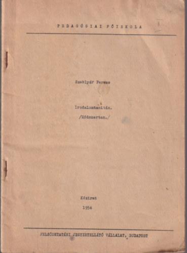 Szablyr Ferenc - Irodalomtants ( Mdszertan ) - Pedaggiai Fiskola 1954