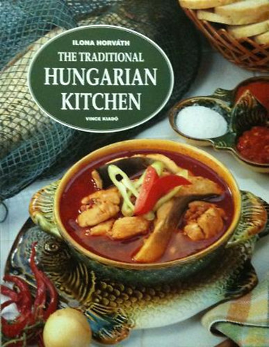 Ilona Horv�th - The Traditional Hungarian Kitchen
