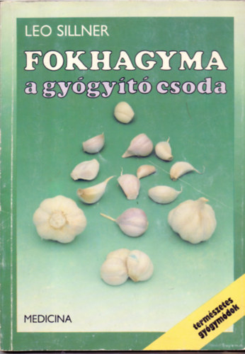 Leo Sillner - Fokhagyma a gygyt csoda