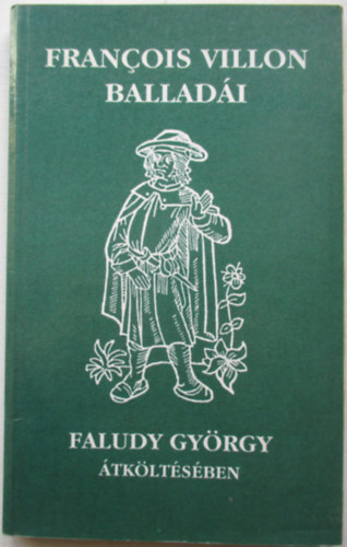 Faludy Gy�rgy - Francois Villon ballad�i Faludy Gy�rgy �tk�lt�s�ben