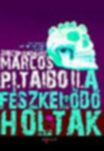 Subcomandante Marcos P. I. Taibo II. - A fészkelődő holtak