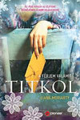 Liane Moriarty - A f�rjem valamit titkol