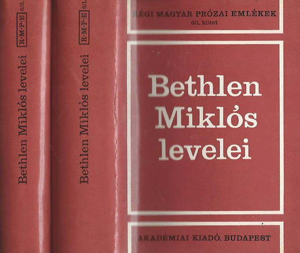 Bethlen Miklós - Bethlen Miklós levelei I-II.(Régi magyar prózai emlékek 6/1-2.)