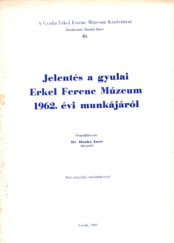 Dr. Dank� Imre - Jelent�s a gyulai Erkel Ferenc M�zeum 1962. �vi munk�j�r�l