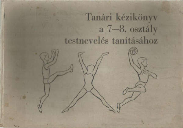 des-Farkas-Gal-Jenvry-klmnchey-Kalmr - Tanri kziknyv a 7-8. osztly testnevels tantshoz