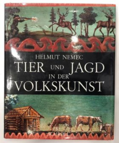 Helmut Nemec - Tier und Jagd in der Volkskunst