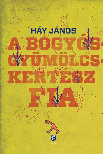 Háy János - A bogyósgyümölcskertész fia