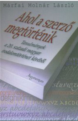 M�rfai Moln�r L�szl� - Ahol a szerz� megt�rt�nik