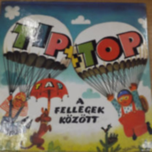 Tip, Top, Tap a fellegek k�z�tt
