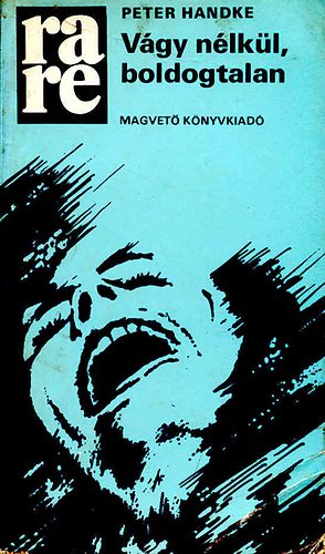 Peter Handke - V�gy n�lk�l, boldogtalan